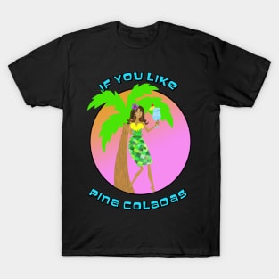 If You Like Pina Coladas T-Shirt